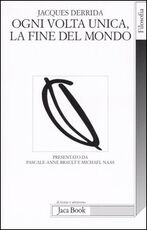 Libro Ogni volta unica, la fine del mondo Jacques Derrida