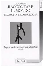 Libro Figure dell'enciclopedia filosofica «Transito Verità». Vol. 5: Raccontare il mondo. Filosofia e cosmologia. Carlo Sini