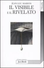Libro Il visibile e il rivelato Jean-Luc Marion