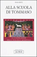 Libro Alla scuola di Tommaso. La costruzione della teologia medievale Inos Biffi