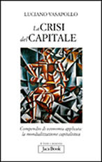 Libro La crisi del capitale. Compendio di economia applicata. La mondializzazione capitalistica Luciano Vasapollo