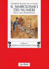 Libro Il simbolismo dei numeri nella Cina tradizionale Elisabeth Rochat de la Vallée