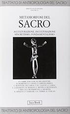 Libro Trattato di antropologia del sacro. Vol. 10: Metamorfosi del sacro. Acculturazione, inculturazione, sincretismo, fondamentalismo.