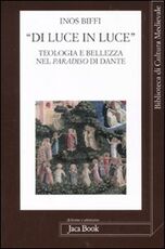 Libro «Di luce in luce». Teologia e bellezza nel Paradiso di Dante Inos Biffi