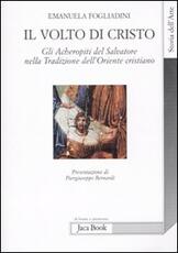 Libro Il volto di Cristo. Gli archetipi del Salvatore nella tradizione dell'Oriente cristiano Emanuela Fogliadini