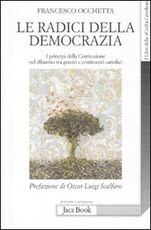 Libro Le radici della democrazia. I principi della costituzione nel dibattito tra gesuiti e costituenti cattolici Francesco Occhetta