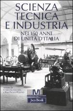 Libro Scienza, tecnica e industria nei 150 anni di unità d'Italia