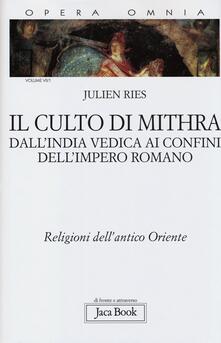 Opera omnia. Vol. 7/1: Il culto di Mithra. DallIndia vedica ai confini dellimpero romano..pdf
