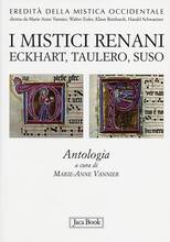 Libro I mistici renani. Eckhart, Taulero, Suso. Antologia. Eredità della mistica occidentale