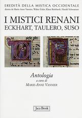 Libro I mistici renani. Eckhart, Taulero, Suso. Antologia. Eredità della mistica occidentale