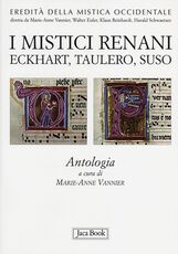 Libro I mistici renani. Eckhart, Taulero, Suso. Antologia. Eredità della mistica occidentale