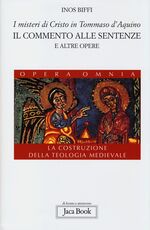 Libro I misteri di Cristo in Tommaso d'Aquino. Il «Commento alle sentenze» e altre opere. La costruzione della teologia medievale Inos Biffi