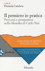 Libro Il pensiero in pratica. percorsi e prospettive nella filosofia di Carlo Sini