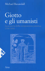 Libro Giotto e gli umanisti. La scoperta della composizione pittorica 1350-1450 Michael Baxandall