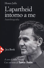 Libro L' apartheid intorno a me. Autobiografia Hosea Jaffe