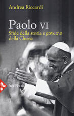 Libro Paolo VI. Sfide della storia e governo della Chiesa Andrea Riccardi