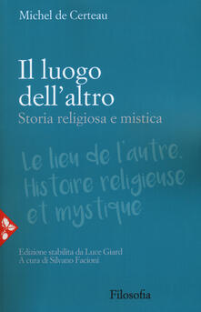 Il luogo dellaltro. Storia religiosa e mistica.pdf