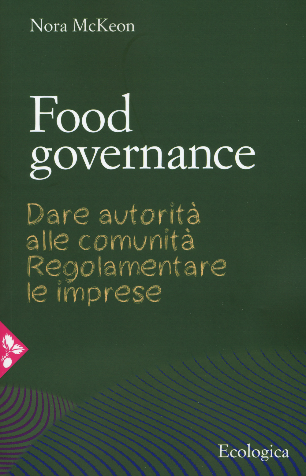 Image of Food governance. Dare autorità alle comunità. Regolamentare le imprese