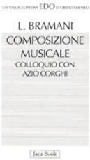 Libro Composizione musicale. Conversazione con Azio Corghi Lidia Bramani Azio Corghi