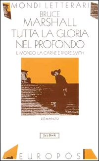 Tutta la gloria nel profondo. Il mondo, la carne e Padre Smith Scarica PDF EPUB
