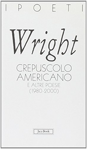 Crepuscolo americano e altre poesie (1980-2000)