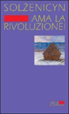 Libro Ama la rivoluzione! Aleksandr Solzenicyn