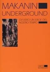 Libro Underground. Ovvero un eroe del nostro tempo Vladimir Makanin