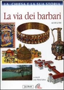 Leggereinsiemeancora.it La Chiesa e la sua storia. Vol. 4: La via dei barbari dal 600 al 900. Image