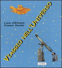 Viaggio nell'universo: Verso le lontane galassie-In giro fra le stelle-Visitiamo i pianeti-Il nostro amico E.T.