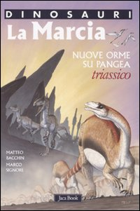 La marcia. Nuove orme su Pangea. Triassico. Dinosauri Scarica PDF EPUB
