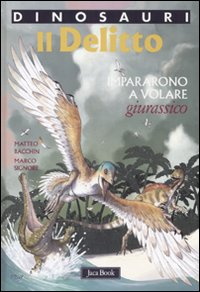 Il delitto. Impararono a volare. Giurassico. Dinosauri Scarica PDF EPUB
