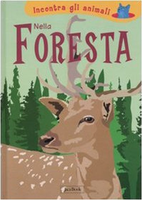 Nella foresta. Incontra gli animali