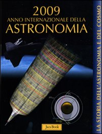 La storia dell'astronomia e del cosmo. 2009 anno internazionale dell'astronomia Scarica PDF EPUB
