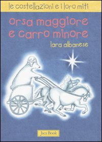 Orsa maggiore e Carro minore. Le costellazioni e i loro miti Scarica PDF EPUB
