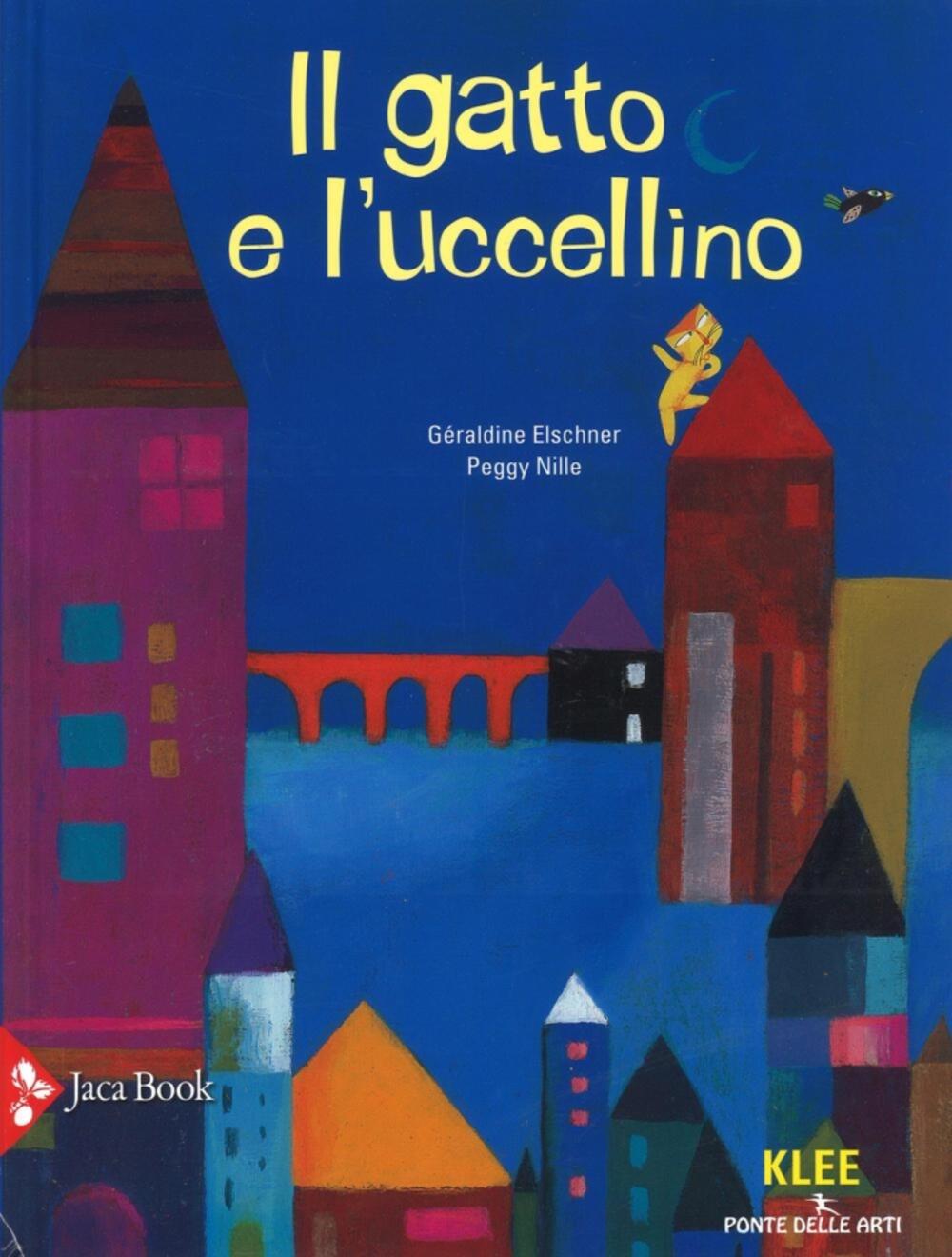 Il gatto e l uccellino Géraldine Elschner Peggy Nille Libro Jaca Book Ponte delle arti