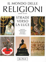 Il mondo delle religioni. Strade verso la luce