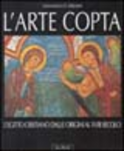 L' arte copta. L'Egitto cristiano dalle origini al XVIII secolo Scarica PDF EPUB
