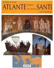 Libro Atlante storico dei grandi santi e dei fondatori Antonio Maria Sicari