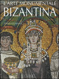 L' arte monumentale bizantina Scarica PDF EPUB
