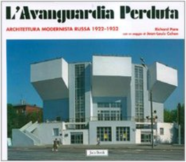 L' avanguardia perduta. Architettura modernista russa 1922-1932 Scarica PDF EPUB
