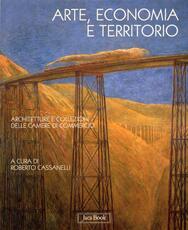 Libro Arte, economia e territorio. Architetture e collezioni delle Camere di commercio