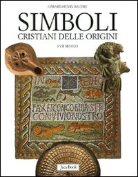 Simboli cristiani delle origini. I-VII secolo Scarica PDF EPUB
