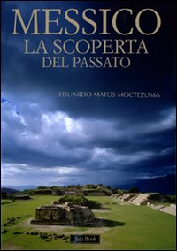 Messico. La scoperta del passato Scarica PDF EPUB
