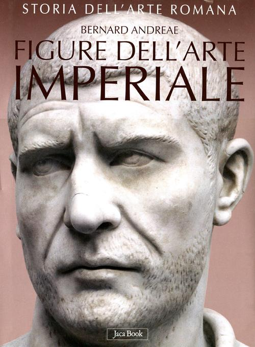 Storia dell'arte romana. Vol. 3: Figure dell'arte imperiale da Augusto a Costantino. Scarica PDF EPUB
