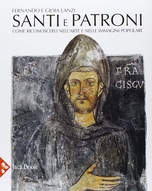 Santi e patroni. Come riconoscerli nell'arte e nelle immagini popolari