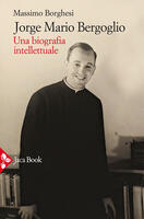  Jorge Mario Bergoglio. Una biografia intellettuale