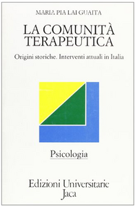 La comunità terapeutica. Origini storiche. Interventi attuali in Italia