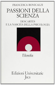 Passioni della scienza. Descartes e la nascita della filosofia