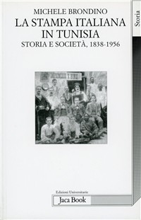 La stampa italiana in Tunisia. Storia e società (1838-1956)