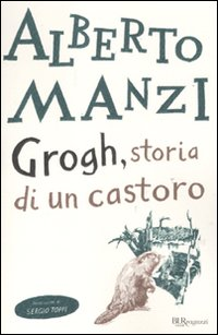 Grogh, storia di un castoro Scarica PDF EPUB
